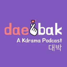 Daebak! A Kdrama Podcast