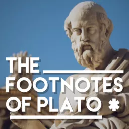 The Footnotes of Plato: A Philosophy Podcast artwork