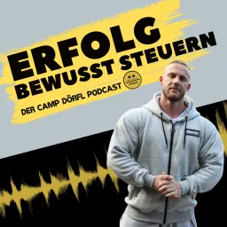 Erfolg BEWUSST STEUERN | Der Camp Dörfl Podcast