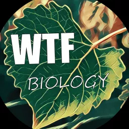 WTF, Biology? Podcast artwork