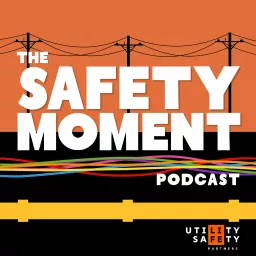 The Safety Moment by Utility Safety Partners Podcast artwork