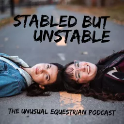 Stabled but Unstable Podcast artwork