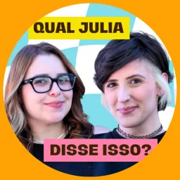 Qual Julia disse isso? Podcast artwork