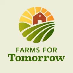 Farms for Tomorrow Podcast artwork