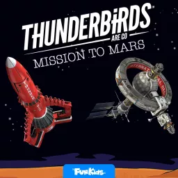 Thunderbirds Are Go: Mission to Mars Podcast artwork
