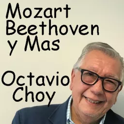 MOZART - BEETHOVEN yMAS - OCTAVIO CHOY Podcast artwork