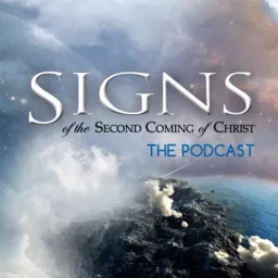 Signs of the Second Coming of Christ Podcast artwork