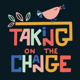 Taking on the Change: Let's talk Menopause! Podcast artwork