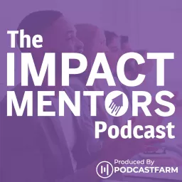 The Impact Mentors Podcast artwork