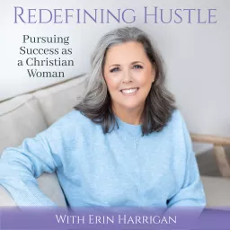 Redefining Hustle: Pursuing Success as a Christian Woman Podcast artwork