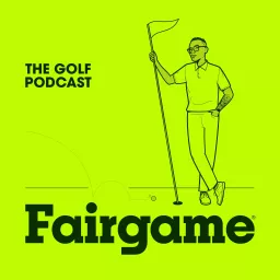 Fairgame: Connecting the Global Golf Community Podcast artwork