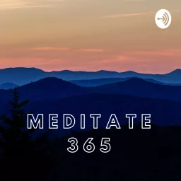 Meditate 365: A Daily Meditation and Inspiration Podcast artwork