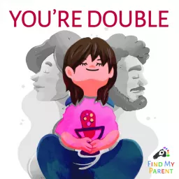 You're Double (by Find My Parent) Podcast artwork