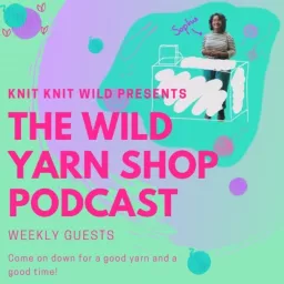 The Wild Yarn Shop Podcast artwork