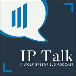 IP Talk with Wolf Greenfield Podcast artwork