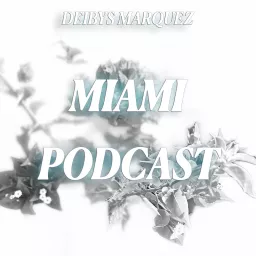 Deibys Marquez Miami Podcast artwork