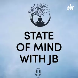 State Of Mind With Jb Podcast artwork