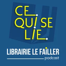 Ce qui se lie - le podcast de la Librairie Le Failler artwork