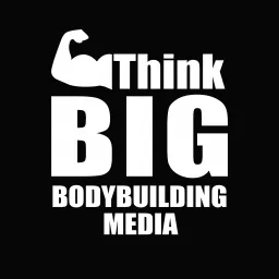 Think BIG Bodybuilding Podcast artwork
