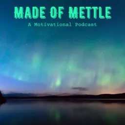 Made of Mettle Motivation Podcast artwork