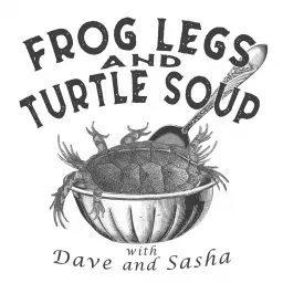 Frog Legs and Turtle Soup Podcast artwork