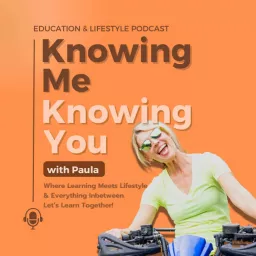 Knowing Me, Knowing You with Paula Podcast artwork