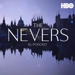 The Nevers: El Podcast artwork