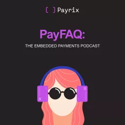 PayFAQ: The Embedded Payments Podcast