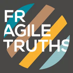 Fragile Truths Podcast artwork