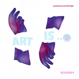 Art Is... a podcast for artists artwork