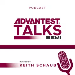 Advantest Talks Semi Podcast artwork
