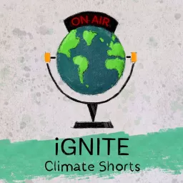 Ignite Climate Shorts Podcast artwork