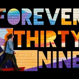 Forever Thirty-Nine Podcast artwork