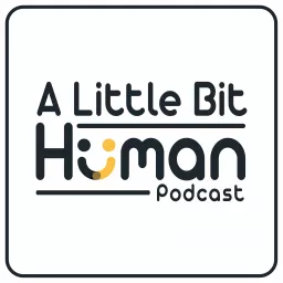 A Little Bit Human Podcast artwork