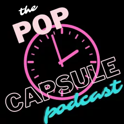 Pop Capsule Podcast