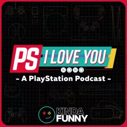 PS I Love You XOXO: PlayStation Podcast by Kinda Funny artwork