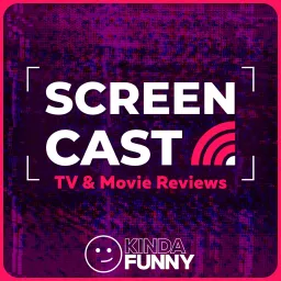 Kinda Funny Screencast: TV & Movie Reviews Podcast artwork