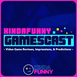 Kinda Funny Gamescast: Video Game Podcast artwork