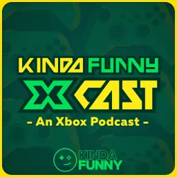 Kinda Funny Xcast: Xbox Podcast artwork
