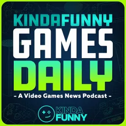 Kinda Funny Games Daily: Video Games News Podcast artwork