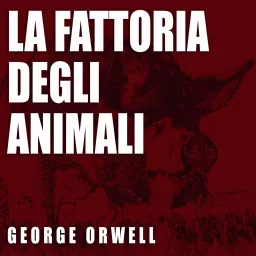 La Fattoria degli animali, di G. Orwell Podcast artwork