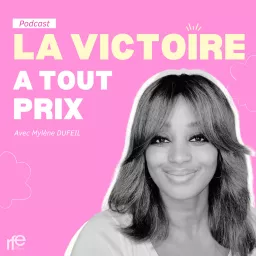 LA VICTOIRE A TOUT PRIX avec Mylène Dufeil Podcast artwork