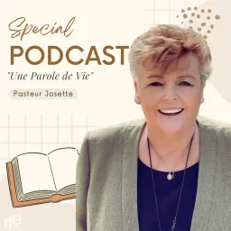 UNE PAROLE DE VIE avec Pasteur Josette Podcast artwork