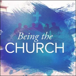 Being the Church Podcast artwork