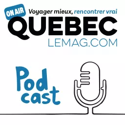 Québec Le Mag - Le podcast artwork