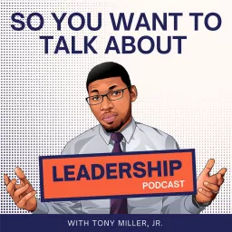 So You Want to Talk About Leadership Podcast artwork