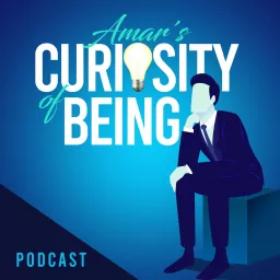 Amar's Curiosity of Being Podcast artwork