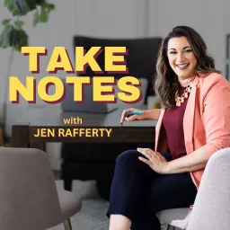 Take Notes with Jen Rafferty Podcast artwork