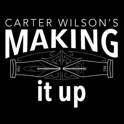 Carter Wilson's Making It Up Podcast artwork