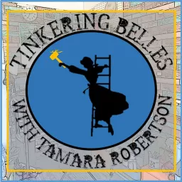 Tinkering Belles with Tamara Robertson Podcast artwork